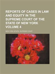 Reports of cases in law and equity in the Supreme court of the state of New York Volume 4,1236610512,9781236610515