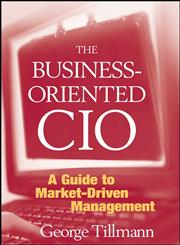 The Business-Oriented CIO A Guide to Market-Driven Management,0470278129,9780470278123