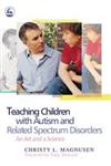 Teaching Children with Autism and Related Spectrum Disorders An Art and a Science,1843107473,9781843107477
