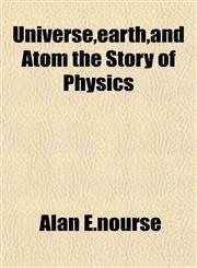 Universe,earth,and Atom the Story of Physics,1153202646,9781153202640