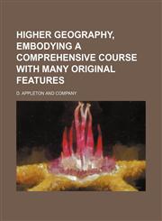Higher geography, embodying a comprehensive course with many original features,1130617424,9781130617429