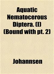 Aquatic Nematocerous Diptera. (I) (Bound with pt. 2),1152868373,9781152868373
