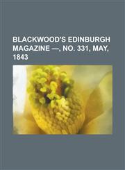 Blackwood's Edinburgh Magazine - Volume 53, No. 331, May, 1843,1153592444,9781153592444