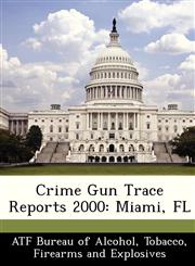 Crime Gun Trace Reports 2000 Miami, FL,1249570549,9781249570547