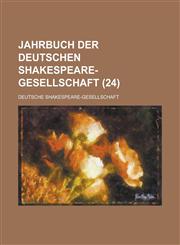 Jahrbuch Der Deutschen Shakespeare-Gesellschaft (24 ),1153515237,9781153515238