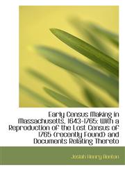 Early Census Making in Massachusetts, 1643-1765 With a Reproduction of the Lost Census of 1765 (rec,1113071192,9781113071194
