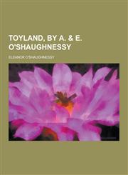 Toyland, by A. & E. O'Shaughnessy,1230432337,9781230432335