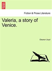 Valeria, a story of Venice.,1241100837,9781241100834