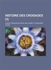 Histoire Des Croisades (3 ),1234621266,9781234621261