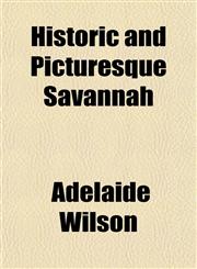 Historic and Picturesque Savannah,1150219947,9781150219948