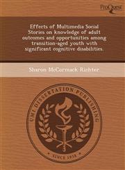 Effects of Multimedia Social Stories on knowledge of adult outcomes and opportunities among transition-aged youth with significant cognitive disabilities.,1248990374,9781248990377