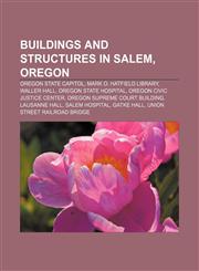 Buildings and structures in Salem, Oregon Oregon State Capitol, Mark O. Hatfield Library, Waller Hall, Oregon State Hospital,1155333527,9781155333526
