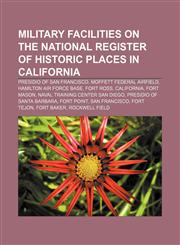Military facilities on the National Register of Historic Places in California Presidio of San Francisco, Moffett Federal Airfield,1233158139,9781233158133