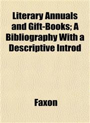 Literary Annuals and Gift-Books; A Bibliography With a Descriptive Introd,1152388711,9781152388710