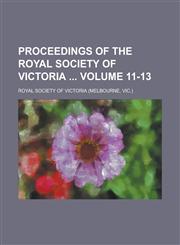 Proceedings of the Royal Society of Victoria  Volume 11-13,1236994892,9781236994899