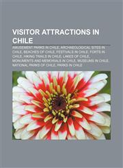 Visitor attractions in Chile Amusement parks in Chile, Archaeological sites in Chile, Beaches of Chile, Festivals in Chile, Forts in Chile,1156880289,9781156880289
