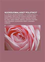 Nuorsuomalaiset poliitikot E. N. Setälä, Mauno Rosendal, P. E. Svinhufvud, K. J. Ståhlberg, Tekla Hultin, Kaarlo Castrén, Eero Erkko,1231955236,9781231955239