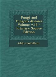 Fungi and Fungous Diseases Volume V.16 - Primary Source Edition,1293638374,9781293638378