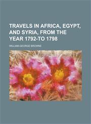 Travels in Africa, Egypt, and Syria, from the Year 1792-To 1798,1231331674,9781231331675