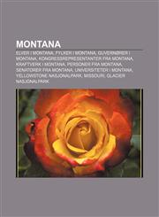 Montana Elver i Montana, Fylker i Montana, Guvernører i Montana, Kongressrepresentanter fra Montana, Kraftverk i Montana, Personer fra Montana,1232789798,9781232789796