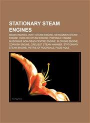 Stationary steam engines Beam engines, Watt steam engine, Newcomen steam engine, Corliss steam engine, Portable engine,1156725380,9781156725382