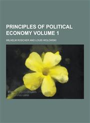 Principles of Political Economy Volume 1,1230237003,9781230237008
