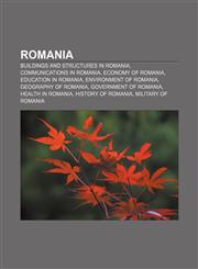 Romania Buildings and structures in Romania, Communications in Romania, Economy of Romania, Education in Romania, Environment of Romania,1156590078,9781156590072