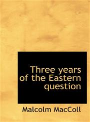 Three years of the Eastern question,1117283801,9781117283807