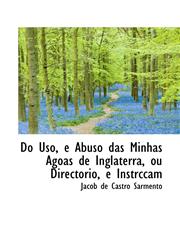 Do Uso, e Abuso das Minhas Agoas de Inglaterra, ou Directorio, e Instrccam,1115520059,9781115520058