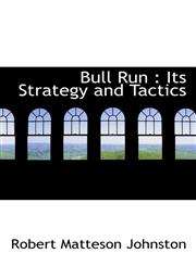 Bull Run Its Strategy and Tactics,1116112973,9781116112979