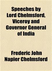 Speeches by Lord Chelmsford, Viceroy and Governor General of India,1152188127,9781152188129