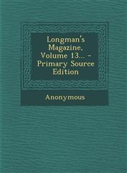 Longman's Magazine, Volume 13... - Primary Source Edition,1294492314,9781294492313