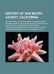 History of San Mateo County, California Ohlone people, 2010 San Bruno pipeline explosion,1233118285,9781233118281