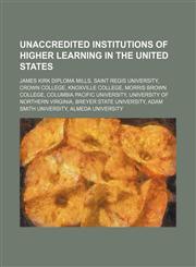 Unaccredited institutions of higher learning in the United States James Kirk diploma mills, Saint Regis University, Crown College,1234585030,9781234585037