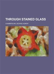 Through Stained Glass,1153741733,9781153741736