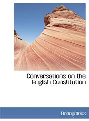 Conversations on the English Constitution,1113669136,9781113669131