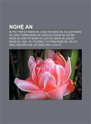 Nghệ An Bí thư Tỉnh ủy Nghệ An, Chùa tại Nghệ An, Du lịch Nghệ An, Giao thông Nghệ An, Giáo dục Nghệ An, Huyện Nghệ An, Kinh tế Nghệ An,1233875604,9781233875603