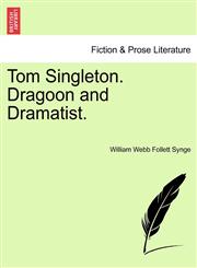 Tom Singleton. Dragoon and Dramatist.,1241376085,9781241376086