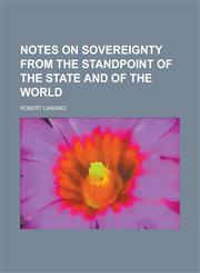 Notes on Sovereignty from the Standpoint of the State and of the World,1154799697,9781154799699