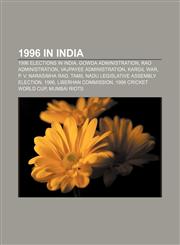 1996 in India 1996 elections in India, Gowda administration, Rao administration, Vajpayee administration, Kargil War, P. V. Narasimha Rao,1156165660,9781156165669