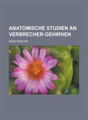 Anatomische Studien an Verbrecher-Gehirnen,115356579X,9781153565790