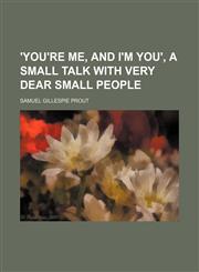 'you're Me, and I'm You', a Small Talk With Very Dear Small People,1151505587,9781151505583