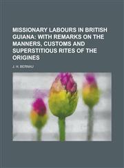 Missionary Labours in British Guiana,1234204320,9781234204327