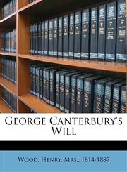 George Canterbury's will,1173264566,9781173264567