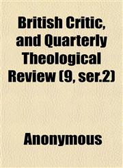 British Critic, and Quarterly Theological Review (9, ser.2),1151815276,9781151815279