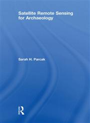 Satellite Remote Sensing for Archaeology,0415448778,9780415448772