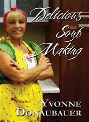 Delicious Soup Making,1462699286,9781462699285