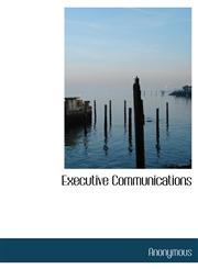 Executive Communications,114003278X,9781140032786