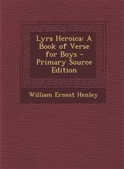Lyra Heroica A Book of Verse for Boys - Primary Source Edition,1287479758,9781287479758