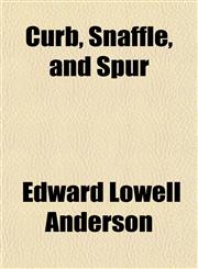 Curb, Snaffle, and Spur,1151548375,9781151548375